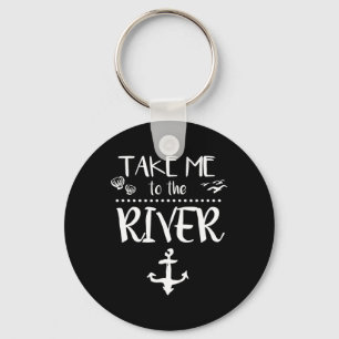 Take Me To The River Boating Skiing Camping Sailin Keychain