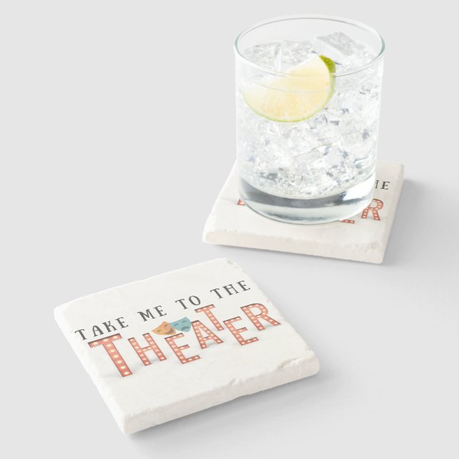 Take Me to The Theatre Stone Coaster (Side)