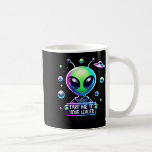 Take Me To Your Leader Funny Alien Cartoon Men Wom Coffee Mug