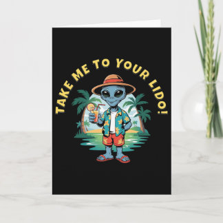 Take Me To Your Lido Funny Alien Cruise Vacay  Card