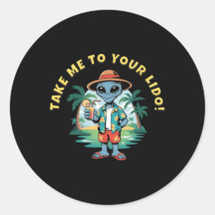 Take Me To Your Lido Funny Alien Cruise Vacay  Classic Round Sticker