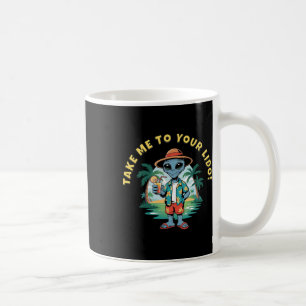 Take Me To Your Lido Funny Alien Cruise Vacay Coffee Mug