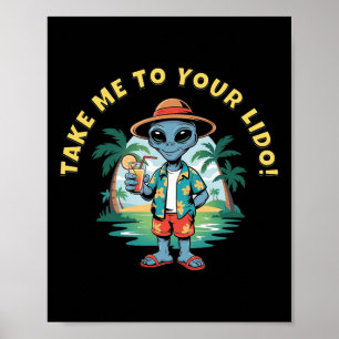 Take Me To Your Lido Funny Alien Cruise Vacay  Poster