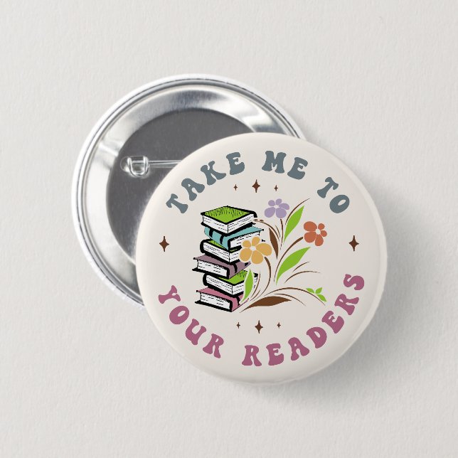 Take Me to Your Readers - Library Books 2 Inch Round Button (Front & Back)
