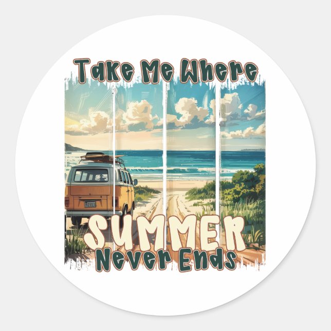 Take Me Where Summer Never Ends –Retro Beach Vibes Classic Round Sticker (Front)