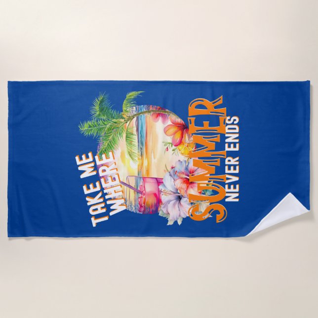Take Me Where Summer Never Ends, Tropical Drink Beach Towel (Front)