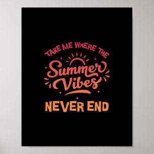 Take Me Where The Summer Vibes Never End - Funny S Poster