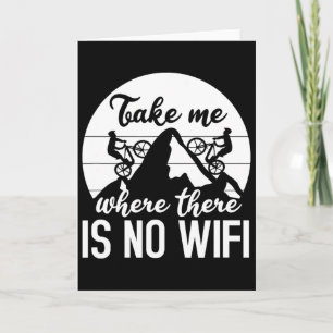 Take Me Where There Is No Wifi - Funny Mountain Bi Card