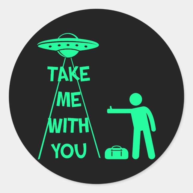 Take Me With You (UFO Hitchhiker) Classic Round Sticker (Front)