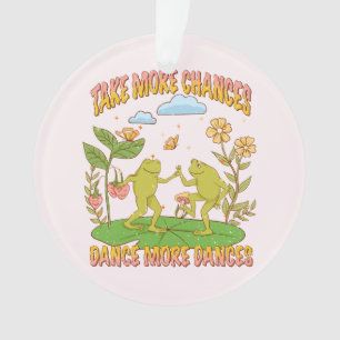 Take More Chances, Dance More Dances Ornament