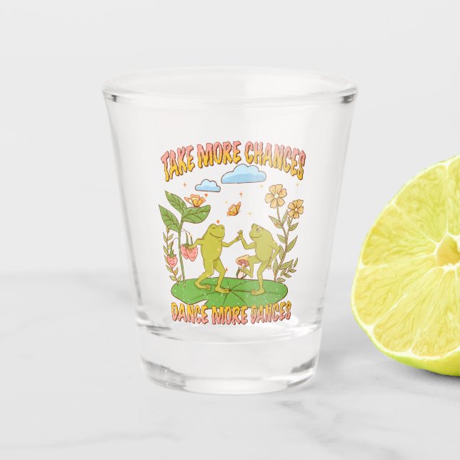 Take More Chances, Dance More Dances Shot Glass (Front)