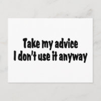 Take My Advice I Dont Use It Anyway