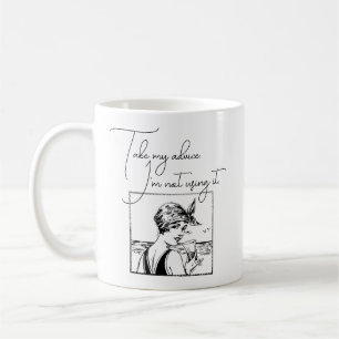 Take My Advice, I'm Not Using It Funny Quote Coffee Mug