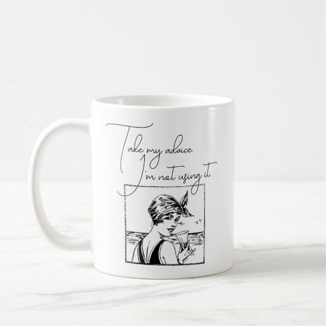 Take My Advice, I'm Not Using It Funny Quote Coffee Mug (Left)
