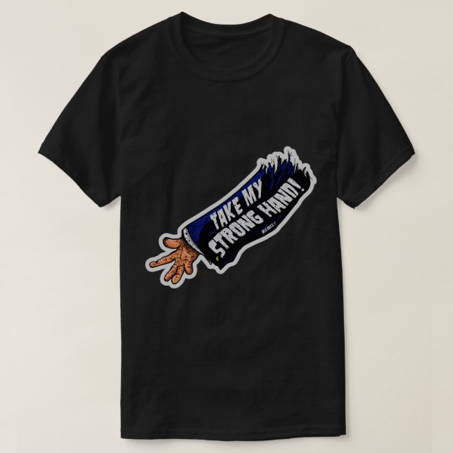 Take My Strong Hand! Scary Movie 2 Die Cut    T-Shirt (Design Front)
