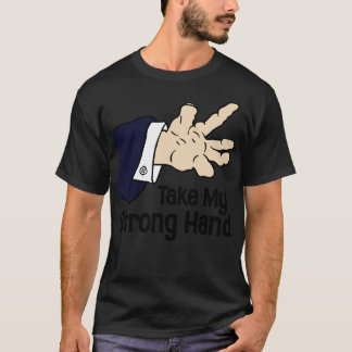 Take My Strong Hand T-Shirt