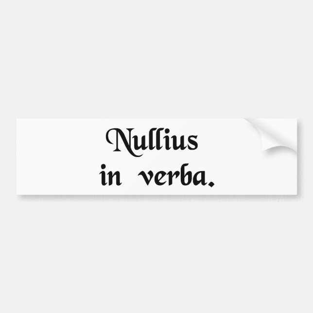 Take nobody's word for it. bumper sticker (Front)
