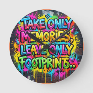 Take Only Memories Leave Only Footprints Graffiti Round Clock