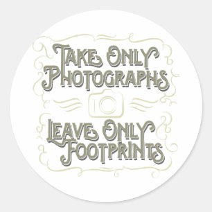 Take Only Photographs, Leave only Footprints Classic Round Sticker