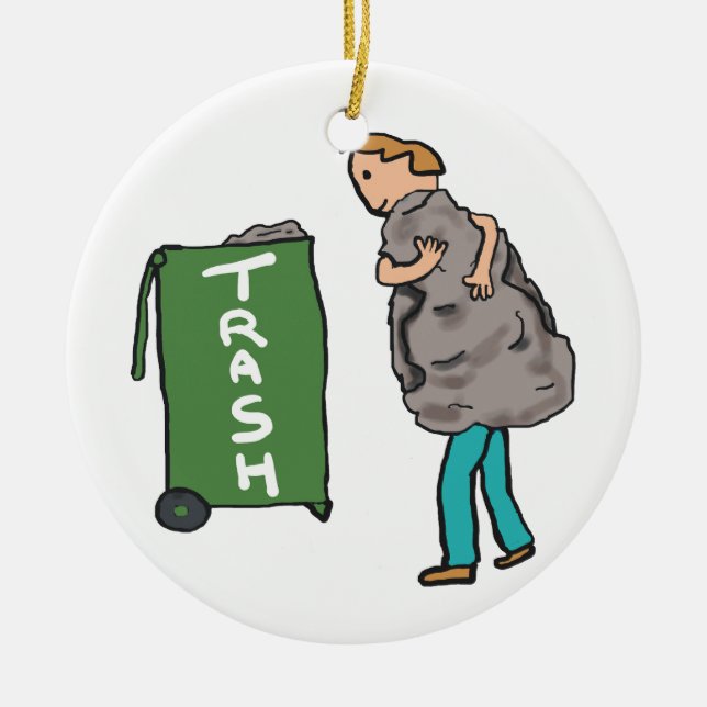 Take Out The Trash Ceramic Ornament (Front)