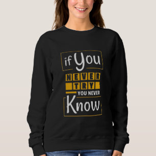 Take the First Step Dare to Try The Power of Tryin Sweatshirt