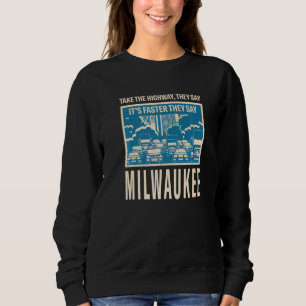 Take The Highway Milwaukee Coworker Wisconsin Coll Sweatshirt