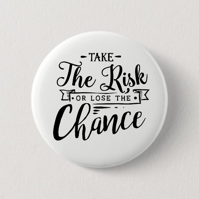 Take the Risk or Lose the Chance 2 Inch Round Button (Front)