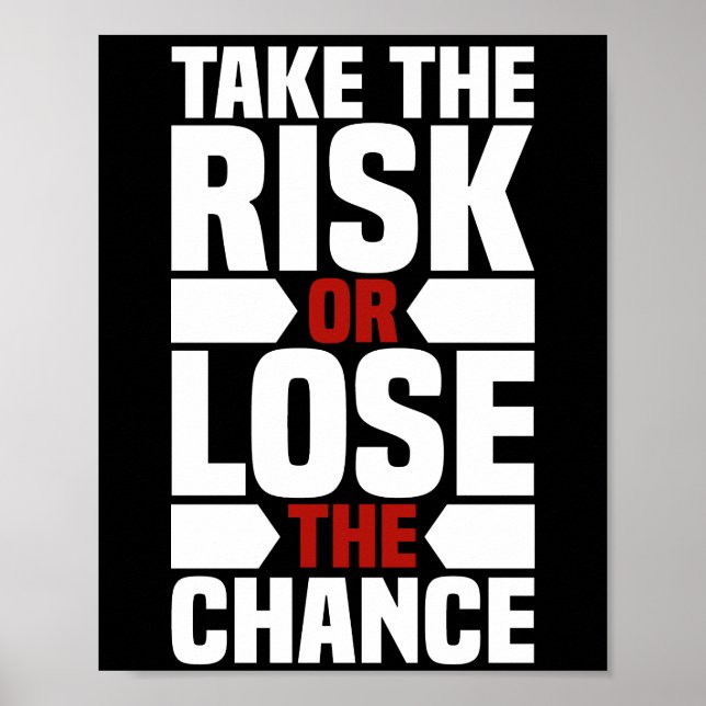 Take the risk or lose the chance | chic poster (Front)