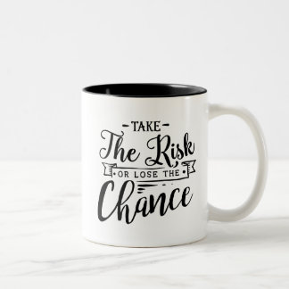 Take the Risk or Lose the Chance Two-Tone Coffee Mug