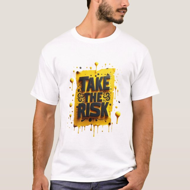 "Take the risk T-Shirt (Front)
