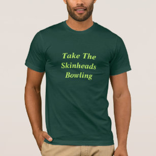 Take The Skinheads Bowling T-Shirt
