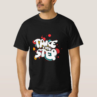 Take The Step | Motivational Quote Black T-Shirt