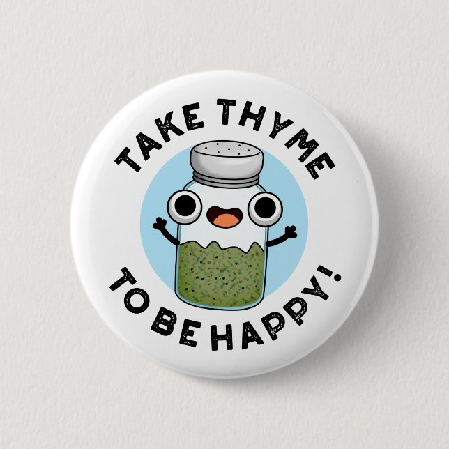 Take Thyme To Be Happy Funny Herb Pun  2 Inch Round Button (Front)