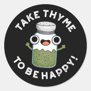 Take Thyme To Be Happy Funny Herb Pun Classic Round Sticker