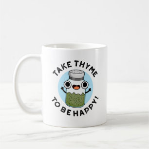 Take Thyme To Be Happy Funny Herb Pun  Coffee Mug
