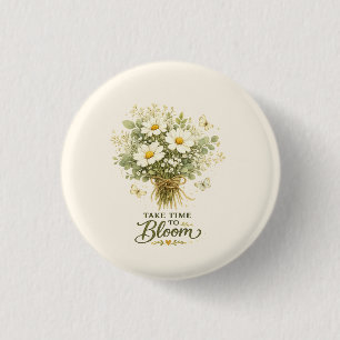 Take Time to Bloom Bouquet Design 1 Inch Round Button