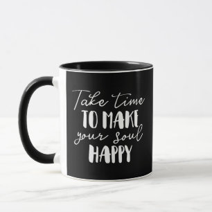 Take Time To Make Your Soul Happy Mug