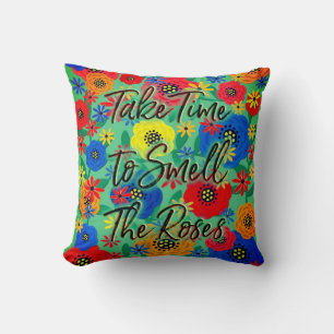 Take Time To Smell the Roses Throw Pillow
