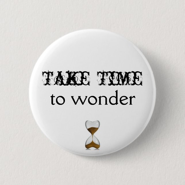 Take Time To Wonder Button (Front)