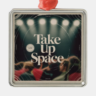 Take Up Space Metal Ornament