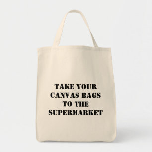 Take your canvas bags to the supermarket