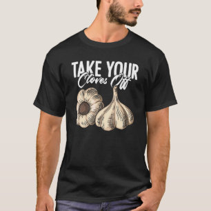 Take Your Cloves Off Garlic Vegetarian Garlic T-Shirt