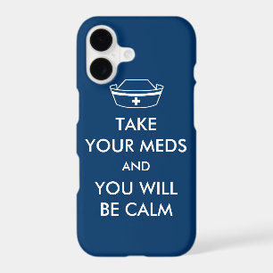 Take Your Meds And You Will Be Calm