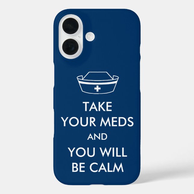Take Your Meds And You Will Be Calm Case-Mate iPhone Case (Back)