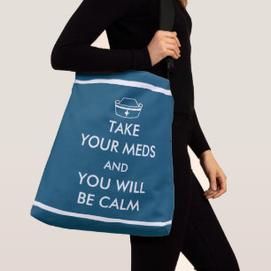 Take Your Meds And You Will Be Calm Crossbody Bag