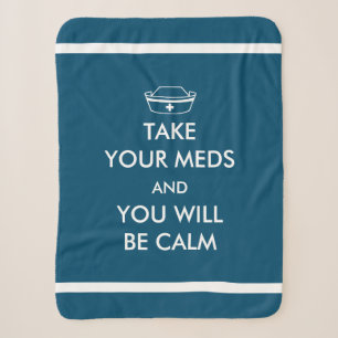 Take Your Meds And You Will Be Calm Sherpa Blanket