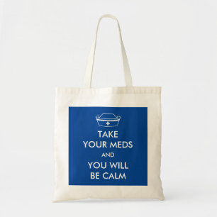 Take Your Meds And You Will Be Calm Tote Bag