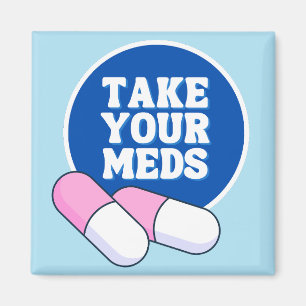 Take Your Meds   Gentle Reminder Magnet