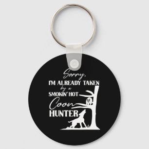 Taken By Smoking Hot Coon Hunter Funny Raccoon Hun Keychain