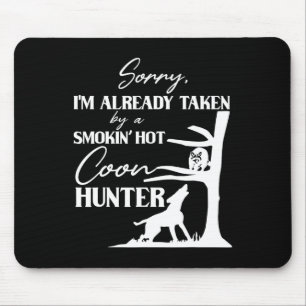 Taken By Smoking Hot Coon Hunter Funny Raccoon Hun Mouse Pad